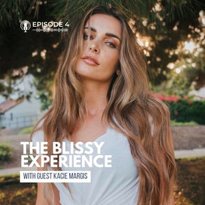 The Blissy Experience Podcast Ep. 4: Featuring Kacie Margis, Trauma Survivor